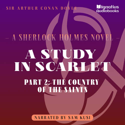 Audiobook A Study in Scarlet (Part 2: The Country of the Saints) - Sir Arthur Conan Doyle - Sam Kusi