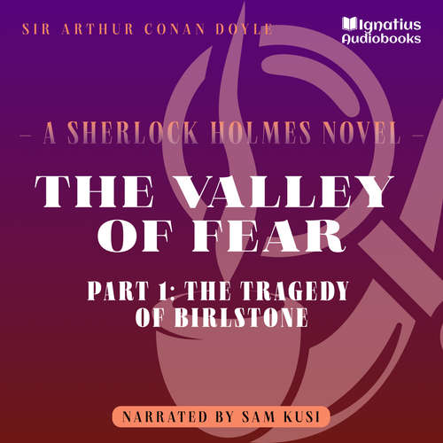 Audiobook The Valley of Fear (Part 1: The Tragedy of Birlstone) - Sir Arthur Conan Doyle - Sam Kusi