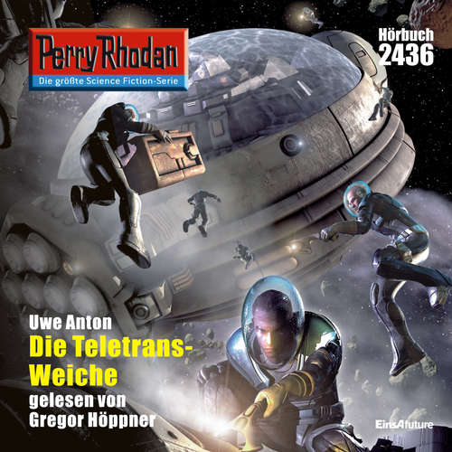 Hoerbuch Perry Rhodan 2436: Die Teletrans-Weiche - Uwe Anton - Gregor Höppner