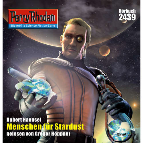 Hoerbuch Perry Rhodan 2439: Menschen für Stardust - Hubert Haensel - Gregor Höppner