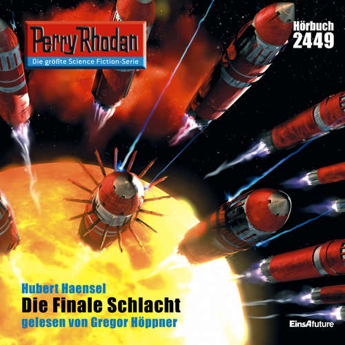 Hoerbuch Perry Rhodan 2449: Die Finale Schlacht - Hubert Haensel - Gregor Höppner