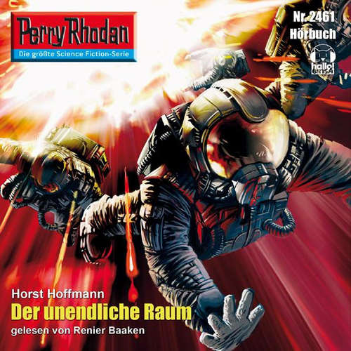 Hoerbuch Perry Rhodan 2461: Der unendliche Raum - Horst Hoffmann - Renier Baaken