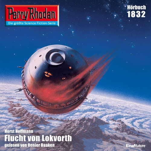 Hoerbuch Perry Rhodan 1832: Flucht von Lokvorth - Horst Hoffmann - Renier Baaken