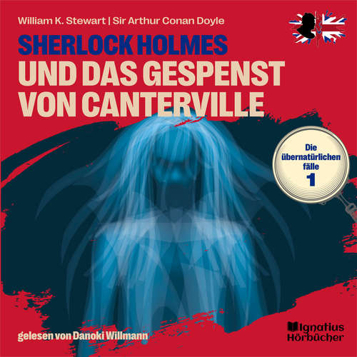 Hoerbuch Sherlock Holmes und das Gespenst von Canterville (Die übernatürlichen Fälle, Folge 1) - Sir Arthur Conan Doyle - Danoki Willmann