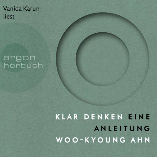 Hoerbuch Klar denken - Eine Anleitung - Woo-kyoung Ahn - Vanida Karun