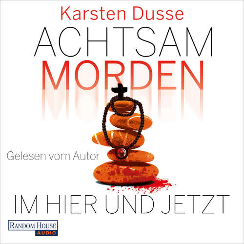 Hoerbuch Achtsam morden im Hier und Jetzt - Karsten Dusse - Karsten Dusse