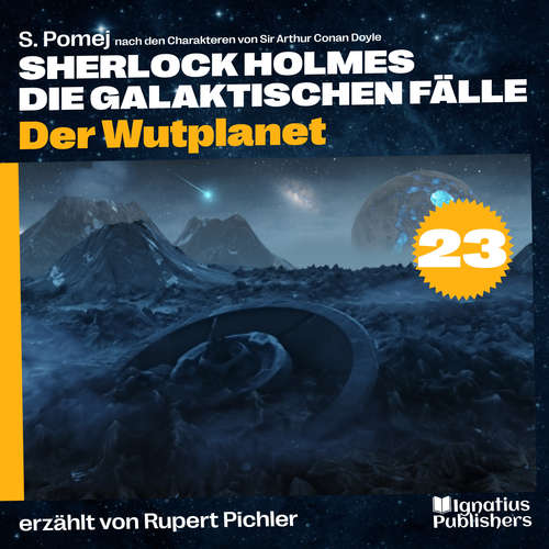 Hoerbuch Der Wutplanet (Sherlock Holmes - Die galaktischen Fälle, Folge 23) - Sir Arthur Conan Doyle - Rupert Pichler