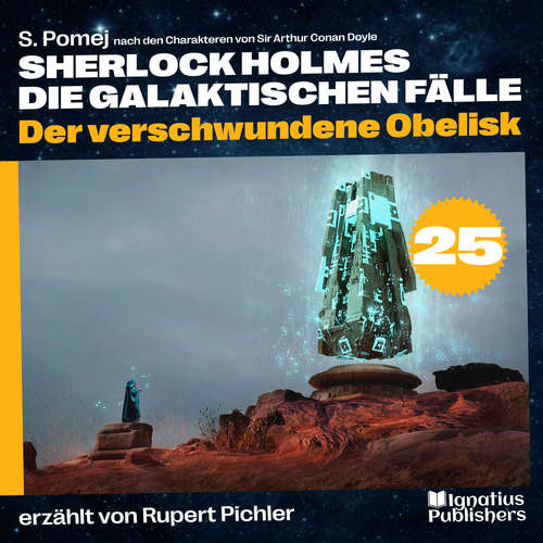 Hoerbuch Der verschwundene Obelisk (Sherlock Holmes - Die galaktischen Fälle, Folge 25) - Sir Arthur Conan Doyle - Rupert Pichler