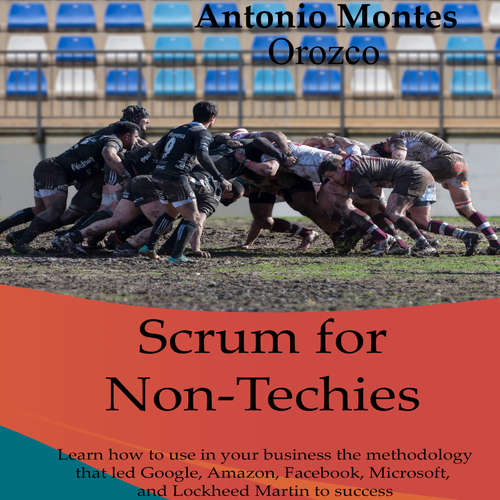 Audiobook Scrum for Non-Techies - Antonio Montes Orozco - Antonio Montes Orozco