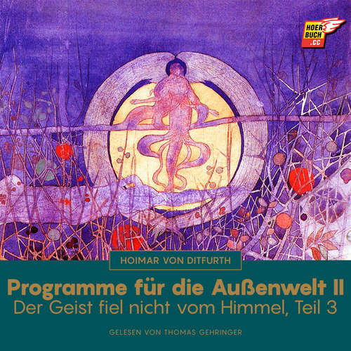 Hoerbuch Programme für die Außenwelt II (Der Geist fiel nicht vom Himmel - Teil 3) - Hoimar von Ditfurth - Thomas Gehringer