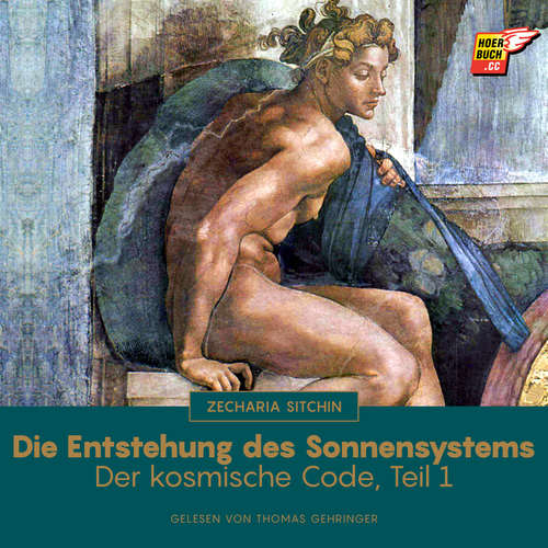 Hoerbuch Die Entstehung des Sonnensystems (Der kosmische Code - Teil 1) - Zecharia Sitchin - Thomas Gehringer