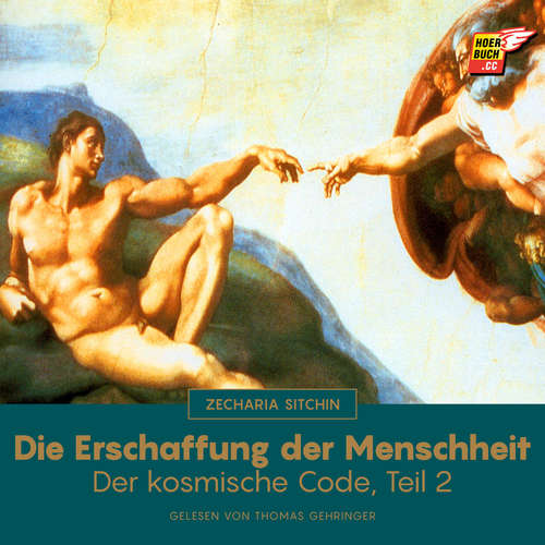 Hoerbuch Die Erschaffung der Menschheit (Der kosmische Code - Teil 2) - Zecharia Sitchin - Thomas Gehringer