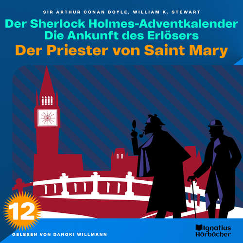 Hoerbuch Der Priester von Saint Mary (Der Sherlock Holmes-Adventkalender: Die Ankunft des Erlösers, Folge 12) - William K. Stewart - Danoki Willmann
