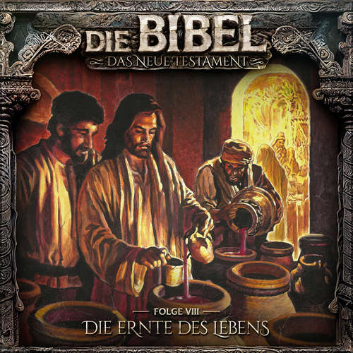 Hoerbuch Die Bibel, Neues Testament, Folge 8: Die Ernte des Lebens - Aikaterini Maria Schlösser - Gerrit Schmidt-Foß