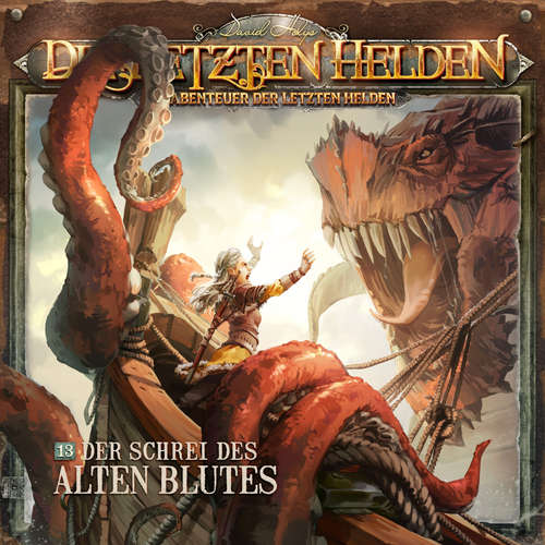 Hoerbuch Die Letzten Helden, Die Abenteuer der Letzten Helden, Folge 13: Der Schrei des alten Blutes - Paul Burghardt - Leyla Trebbien