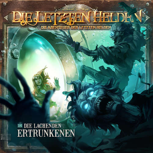 Hoerbuch Die Letzten Helden, Die Abenteuer der Letzten Helden, Folge 14: Die lachenden Ertrunkenen - Paul Burghardt - Kim Hasper