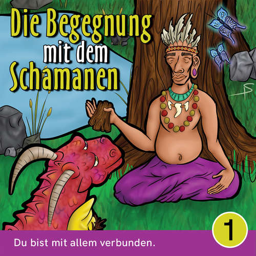 Hoerbuch Du bist mit allem verbunden - Die Begegnung mit dem Schamanen, Teil 1 - Mirjam Jäger - Fabian Gröver