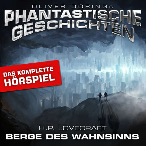 Hoerbuch Phantastische Geschichten, Berge des Wahnsinns - Das komplette Hörspiel - H.P. Lovecraft - Hans-Georg Panczak