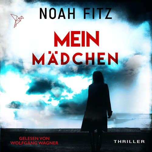 Hoerbuch Mein Mädchen - Johannes-Hornoff-Thriller, Band 12 - Noah Fitz - Wolfgang Wagner