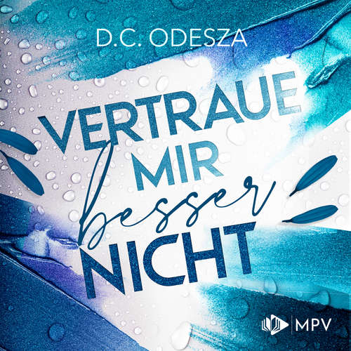 Hoerbuch Vertrau mir besser nicht - Verliebe dich, Buch 3 - D. C. Odesza - Kai Schulz