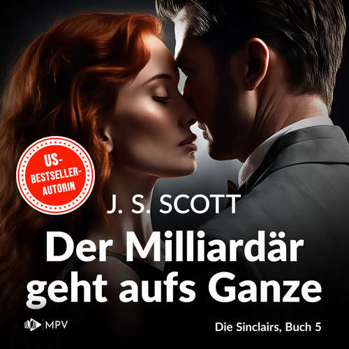 Hoerbuch Der Milliardär geht aufs Ganze - Julian - Die Sinclairs, Band 5 - J.S. Scott - Mila Sanders