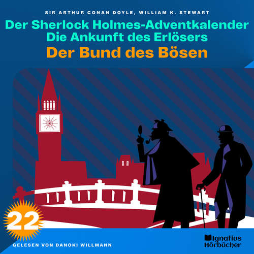 Hoerbuch Der Bund des Bösen (Der Sherlock Holmes-Adventkalender: Die Ankunft des Erlösers, Folge 22) - William K. Stewart - Danoki Willmann