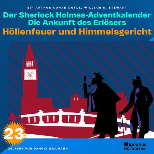Hoerbuch Höllenfeuer und Himmelsgericht (Der Sherlock Holmes-Adventkalender: Die Ankunft des Erlösers, Folge 23) - William K. Stewart - Danoki Willmann