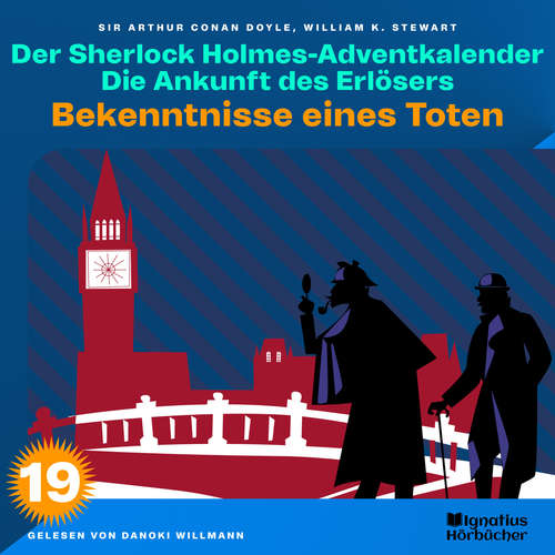 Hoerbuch Bekenntnisse eines Toten (Der Sherlock Holmes-Adventkalender: Die Ankunft des Erlösers, Folge 19) - Sir Arthur Conan Doyle - Danoki Willmann