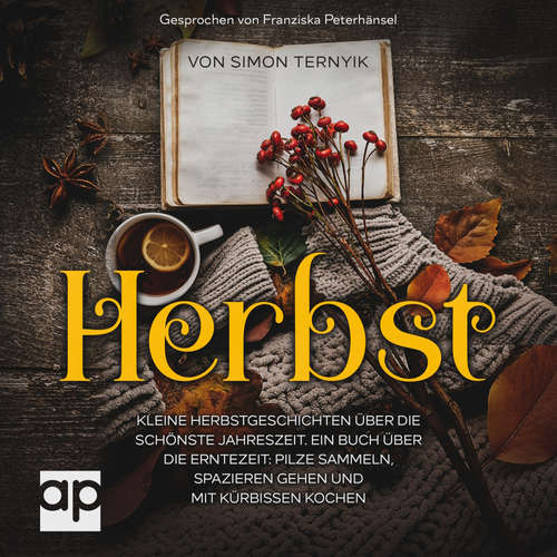 Hoerbuch Herbst. Kleine Herbstgeschichten über die schönste Jahreszeit - Simon Ternyik - Franziska Peterhänsel