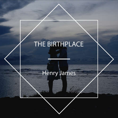 Audiobook The Birthplace - Henry James - Nicholas Clifford