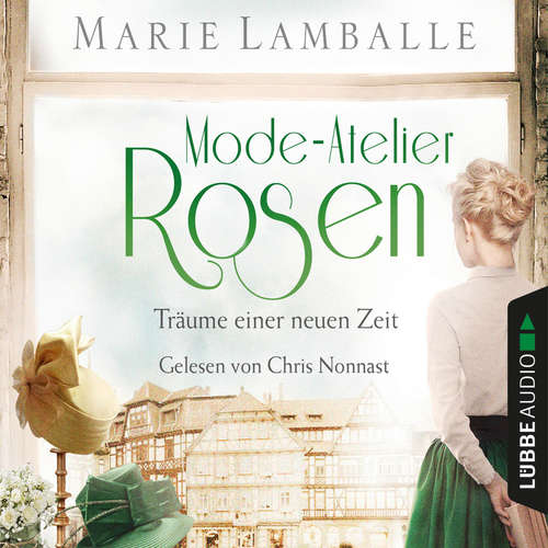 Hoerbuch Träume einer neuen Zeit - Atelier-Rosen, Teil 2 - Marie Lamballe - Chris Nonnast