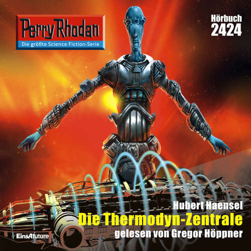 Hoerbuch Perry Rhodan 2424: Die Thermodyn-Zentrale - Hubert Haensel - Gregor Höppner