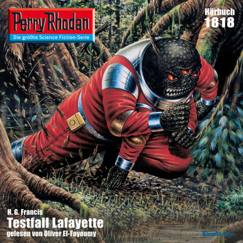 Hoerbuch Perry Rhodan 1818: Testfall Lafayette - H.G. Francis - Oliver El-Fayoumy