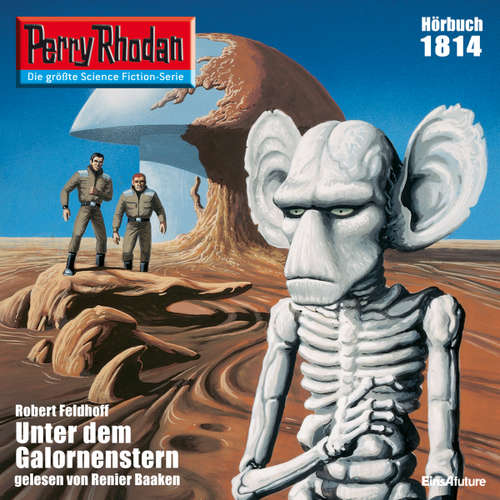 Hoerbuch Perry Rhodan 1814: Unter dem Galornenstern - Robert Feldhoff - Renier Baaken