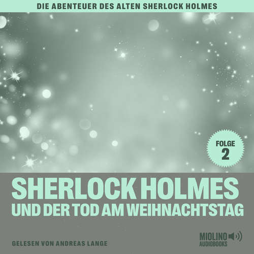 Hoerbuch Sherlock Holmes und der Tod am Weihnachtstag (Die Abenteuer des alten Sherlock Holmes, Folge 2) - Charles Fraser - Andreas Lange