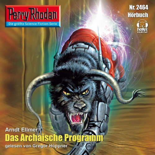 Hoerbuch Perry Rhodan 2464: Das Archaische Programm - Arndt Ellmer - Gregor Höppner