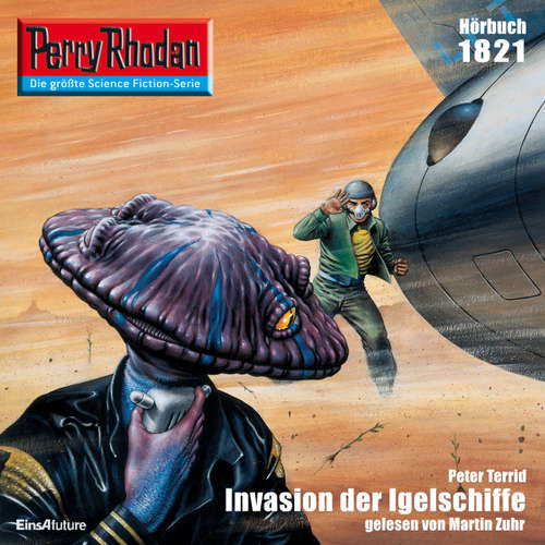 Hoerbuch Perry Rhodan 1821: Invasion der Igelschiffe - Peter Terrid - Martin Zuhr