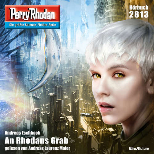 Hoerbuch Perry Rhodan 2813: An Rhodans Grab - Andreas Eschbach - Andreas Laurenz Maier