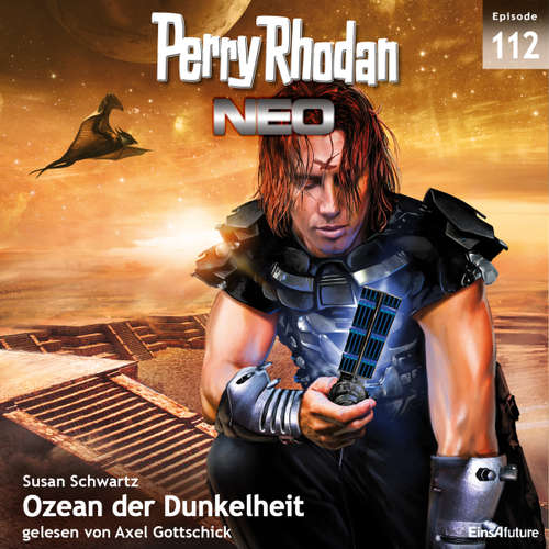 Hoerbuch Perry Rhodan Neo 112: Ozean der Dunkelheit - Susan Schwartz - Axel Gottschick