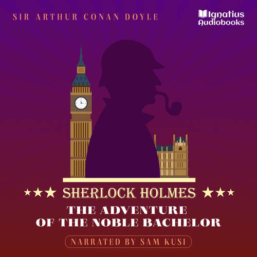 Audiobook The Adventure of the Noble Bachelor - Sir Arthur Conan Doyle - Sam Kusi