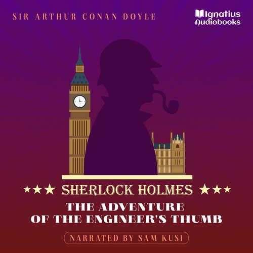 Audiobook The Adventure of the Engineer's Thumb - Sir Arthur Conan Doyle - Sam Kusi