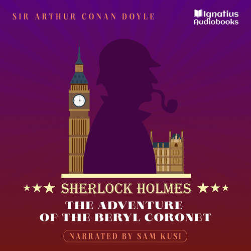 Audiobook The Adventure of the Beryl Coronet - Sir Arthur Conan Doyle - Sam Kusi