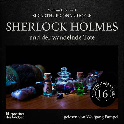 Hoerbuch Sherlock Holmes und der wandelnde Tote (Die neuen Abenteuer, Folge 16) - William K. Stewart - Wolfgang Pampel