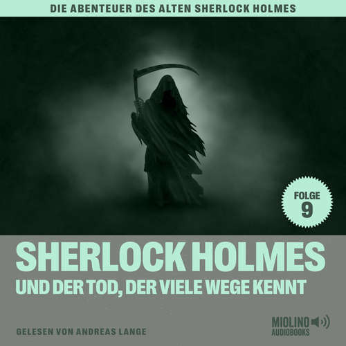 Hoerbuch Sherlock Holmes und der Tod, der viele Wege kennt (Die Abenteuer des alten Sherlock Holmes, Folge 9) - Charles Fraser - Andreas Lange