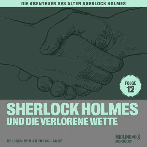 Hoerbuch Sherlock Holmes und die verlorene Wette (Die Abenteuer des alten Sherlock Holmes, Folge 12) - Sir Arthur Conan Doyle - Andreas Lange