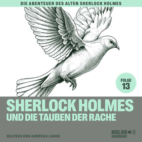 Hoerbuch Sherlock Holmes und die Tauben der Rache (Die Abenteuer des alten Sherlock Holmes, Folge 13) - Sir Arthur Conan Doyle - Andreas Lange