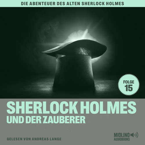 Hoerbuch Sherlock Holmes und der Zauberer (Die Abenteuer des alten Sherlock Holmes, Folge 15) - Sir Arthur Conan Doyle - Andreas Lange