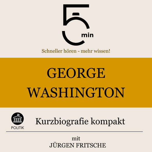 Hoerbuch George Washington: Kurzbiografie kompakt - 5 Minuten - Jürgen Fritsche