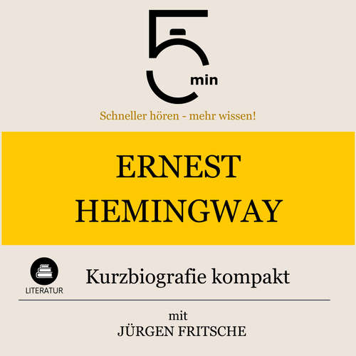 Hoerbuch Ernest Hemingway: Kurzbiografie kompakt - 5 Minuten - Jürgen Fritsche