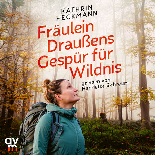 Hoerbuch Fräulein Draußens Gespür für Wildnis - Kathrin Heckmann - Henriette Schreurs
